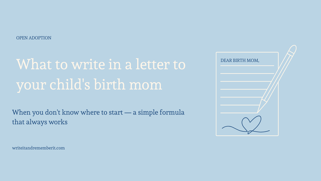 What to write in a letter to your child's birth mom